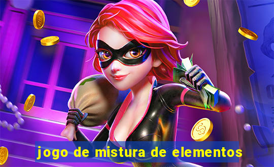 jogo de mistura de elementos